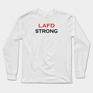 lafd strong,lafd strong,lafd strong Long Sleeve T-Shirt